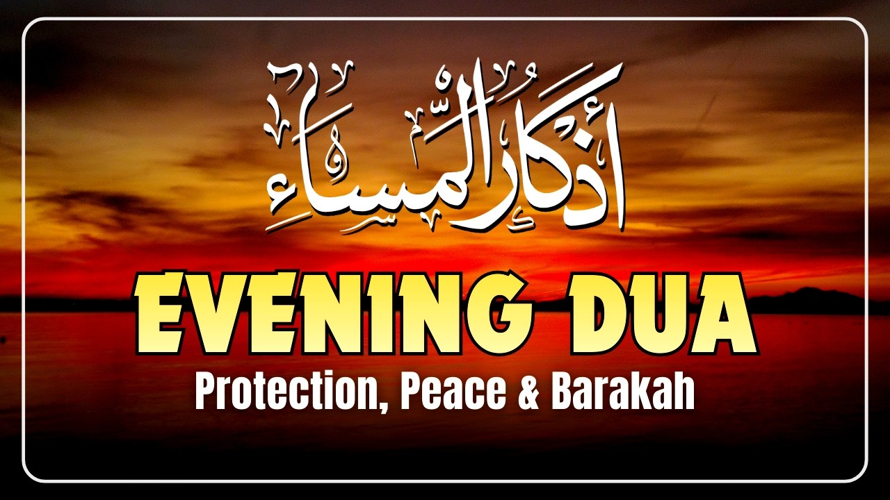 Evening Adhkar (أذكار المساء) | Calm Your Heart & Stay Protected by Allah Every Night