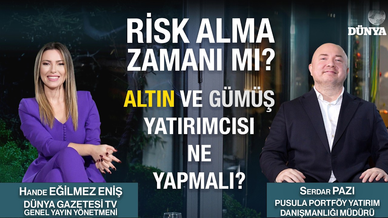 Serdar PAZI/ RİSK ALMA ZAMANI MI? ALTIN VE GÜMÜŞ YATIRIMCISI NE YAPMALI? / Hande EĞİLMEZ ENİŞ