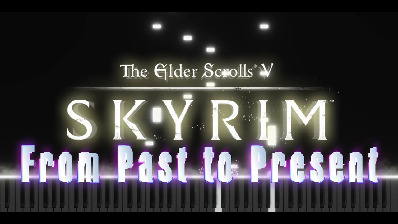 TES V Skyrim - From Past to Present | Piano Version