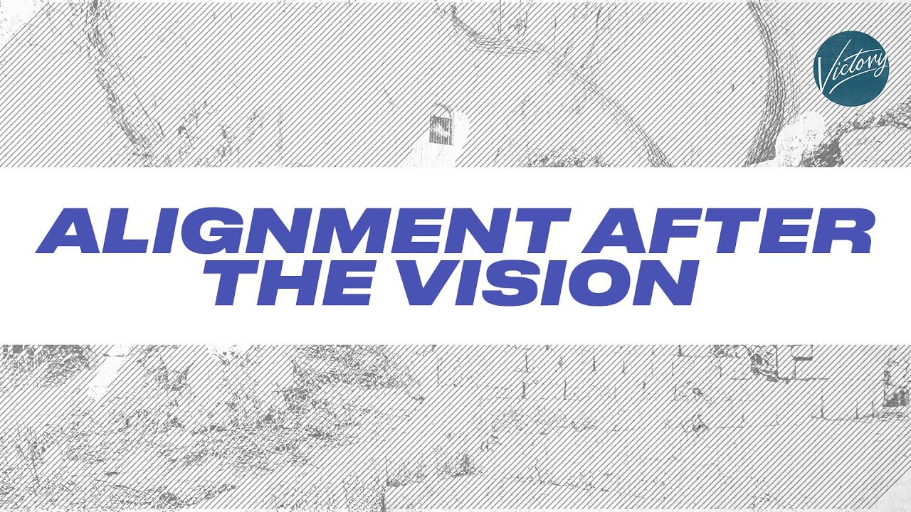 Alignment After The Vision | Victory Church of Lehigh | 2.1.2026 #sermon #community #gospel