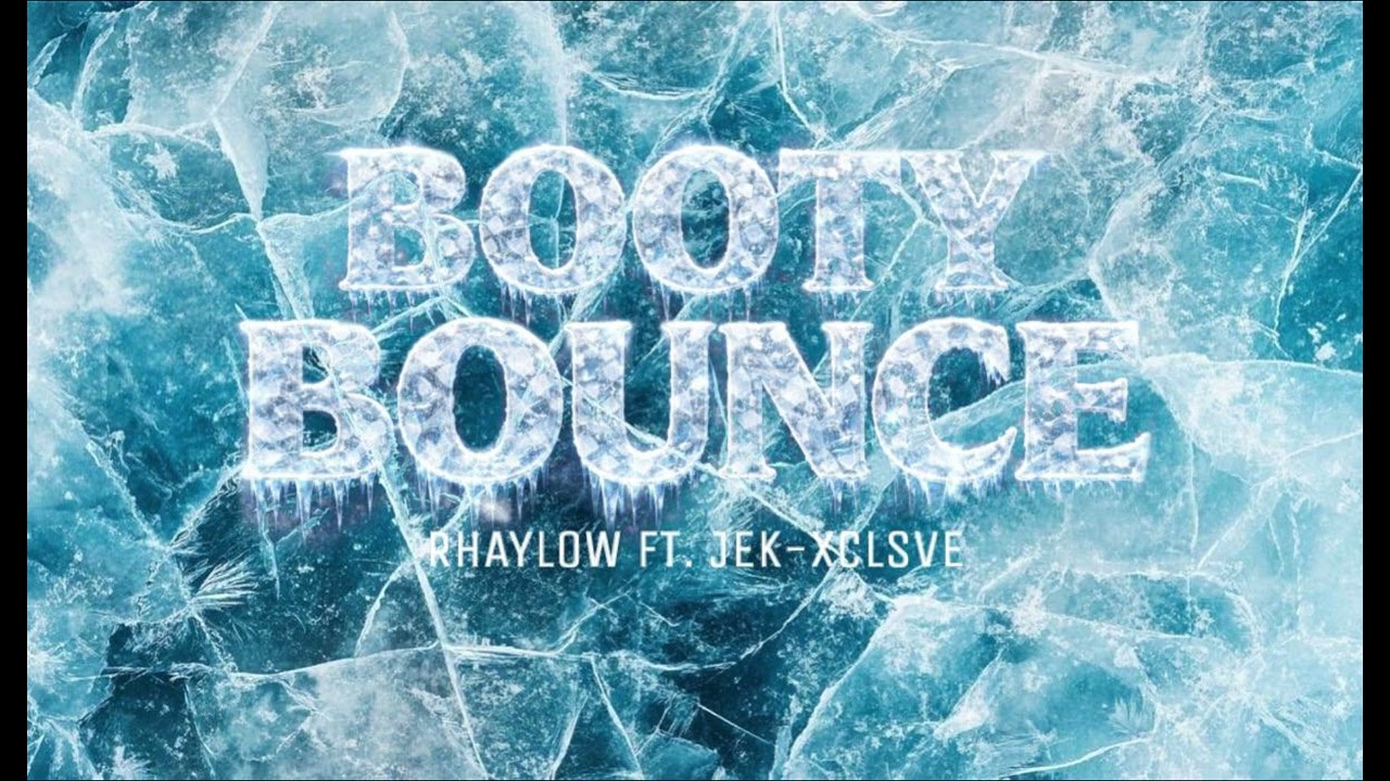 BOOTY BOUNCE - RHAYLOW FT JEK - XCLSVE