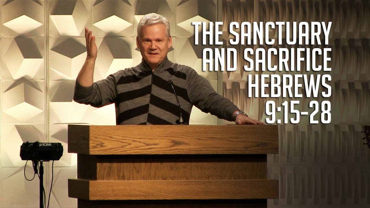 Hebrews 9:15-28, The Sanctuary And Sacrifice
