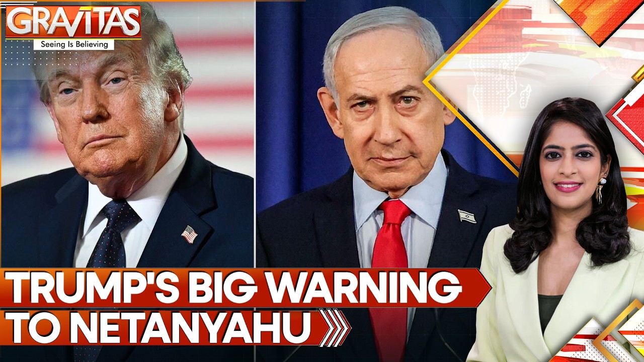 'You Better Be Careful:' Trump Running Out of Patience With Netanyahu | GRAVITAS