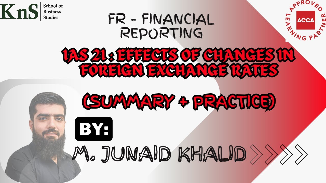 Understanding IAS 21: Effects of Changes in Foreign Exchange Rates with practice -- M. Junaid Khalid