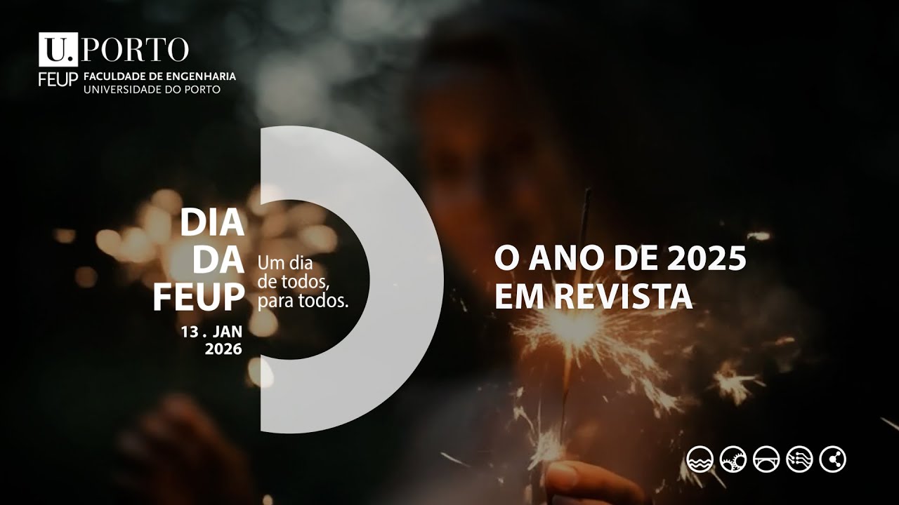 Dia da FEUP 2026 :: Um ano de engenharia, pessoas e histórias