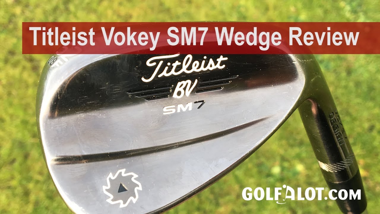 Titleist Vokey SM7 Wedge Review By Golfalot