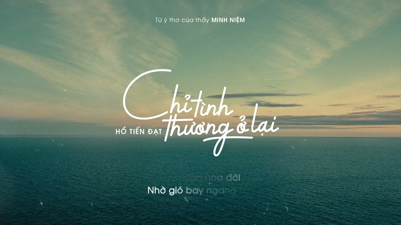 CHỈ TÌNH THƯƠNG Ở LẠI - HỒ TIẾN ĐẠT