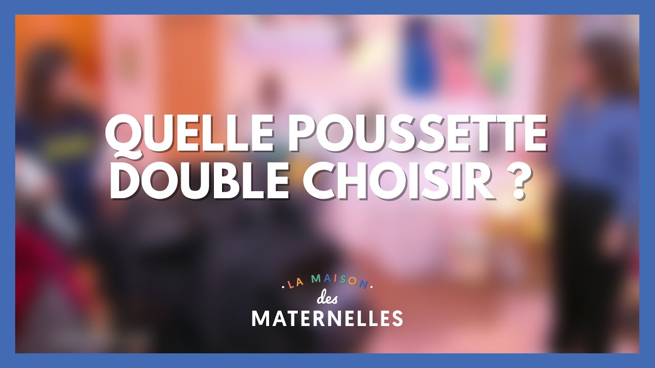 Quelle poussette double choisir ? - La Maison des maternelles #LMDM