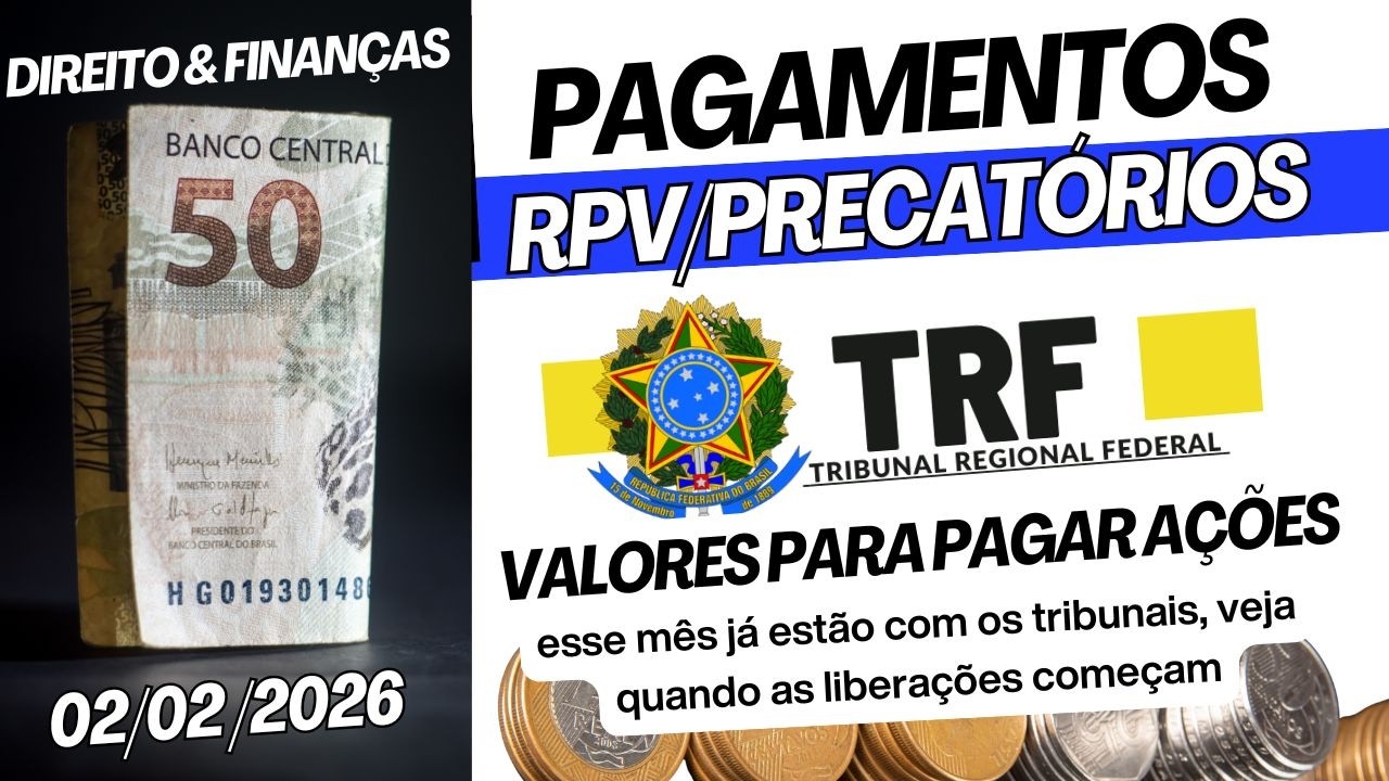 JUSTIÇA ENVIA OS VALORES AOS TRIBUNAIS PARA OS PAGAMENTOS DE RPV E PRECATÓRIOS DE FEVEREIRO 2026