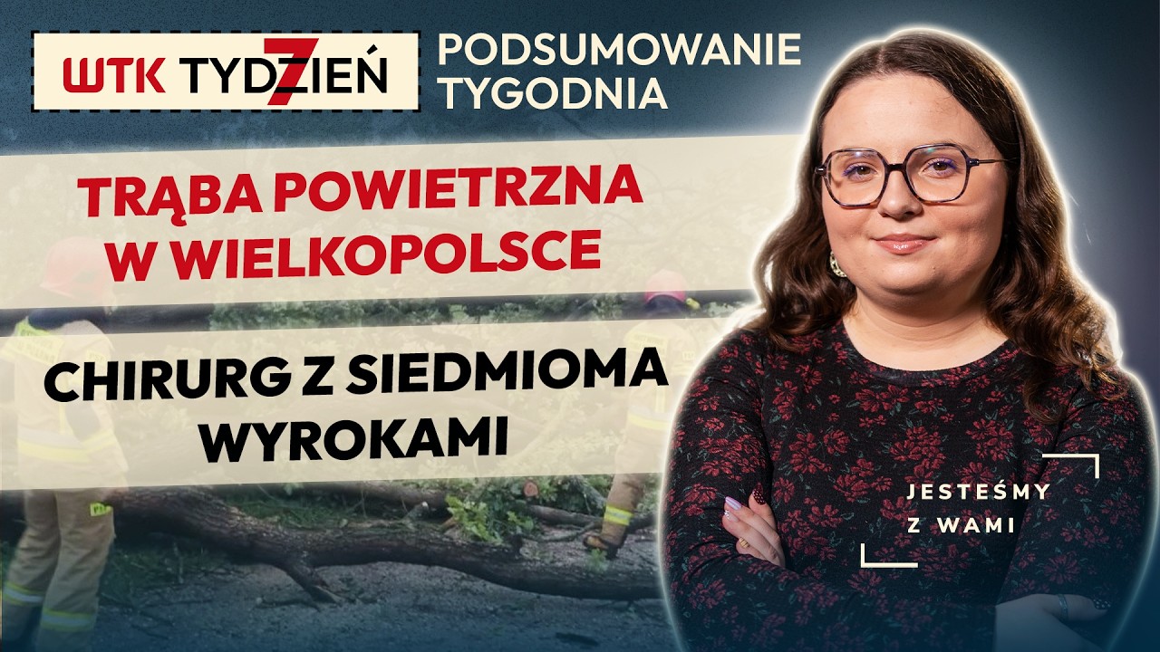 TRĄBA POWIETRZNA W WIELKOPOLSCE, CHIRURG Z SIEDMIOMA WYROKAMI | WTK TYDZIEŃ