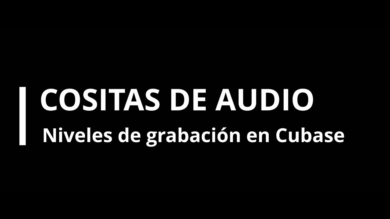 Tutorial de grabación: Niveles en Cubase
