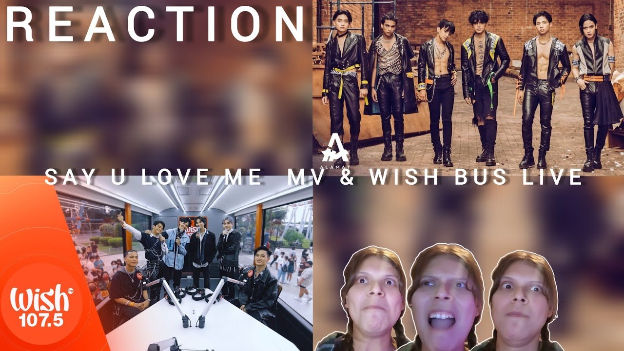 REACTION | ALAMAT - 'Say U Love Me' MV & Wish Bus Live