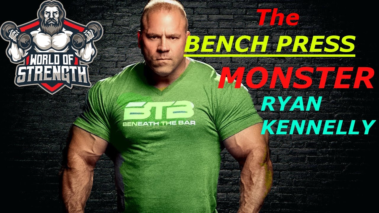 The BENCH PRESS MONSTER RYAN KENNELLY !!
