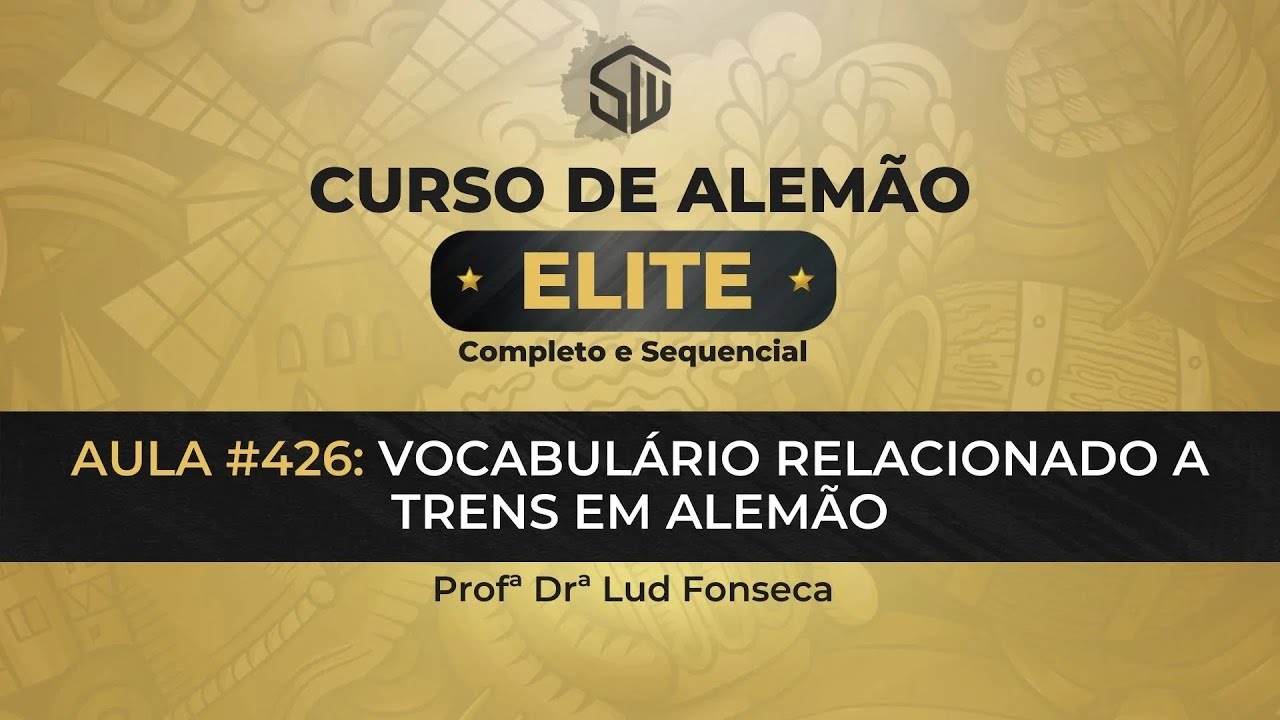 VOCABUL&Aacute;RIO RELACIONADO A TRENS EM ALEM&Atilde;O [Curso Elite] [Aula #426]