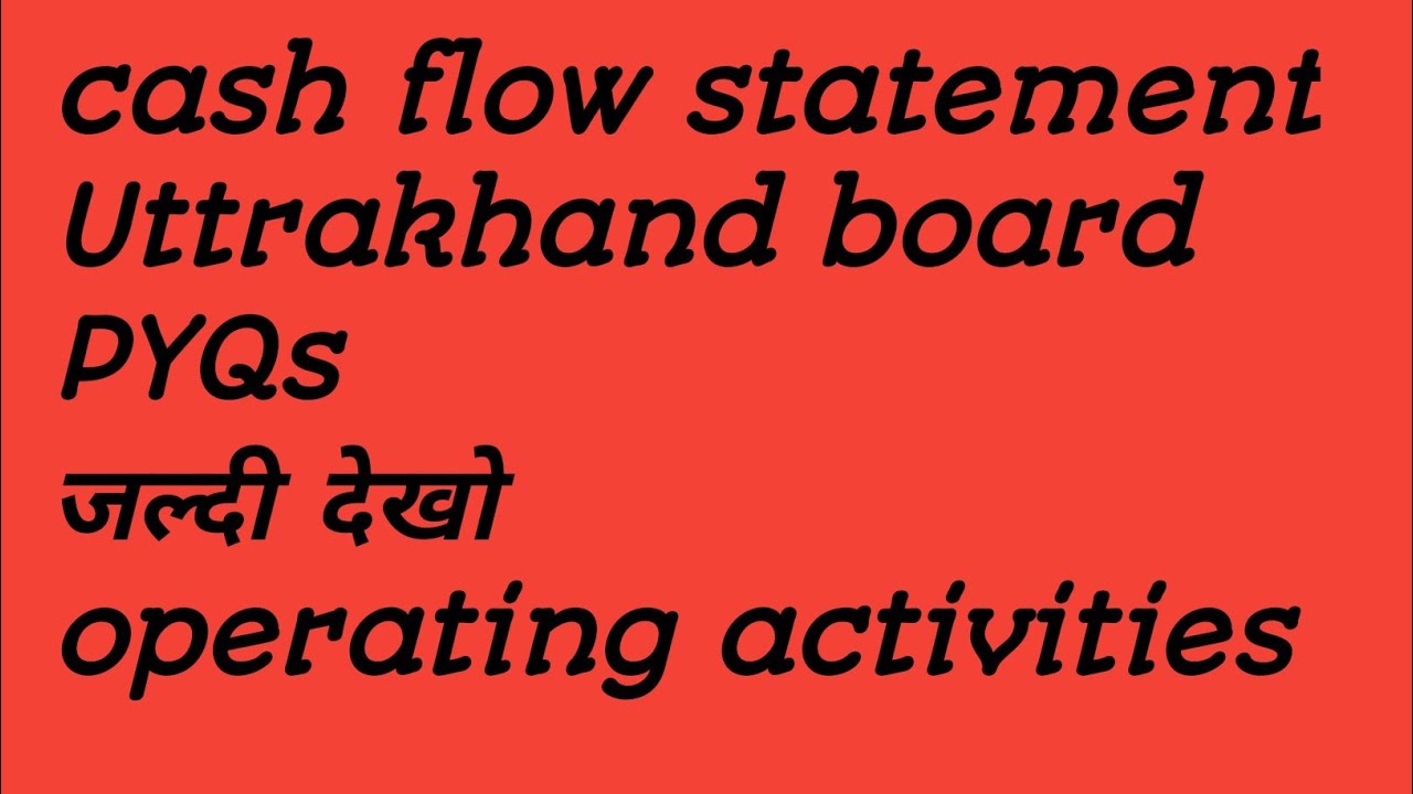 Cash flow statement Uttrakhand board PYQs 