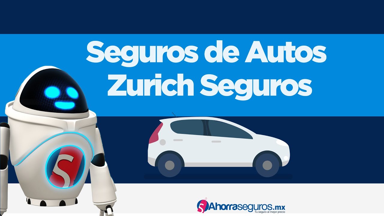 Zurich Seguros - ¿Qué coberturas tiene el Seguro de Auto Zurich? - Ahorra Seguros