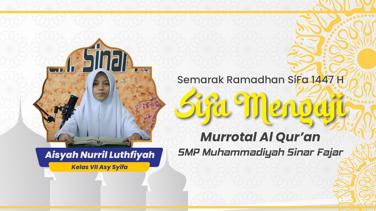 SiFa Mengaji Semarak Ramadhan 1447 H || Qs. Al Kahfi : 1 - 10 | SMP Muhammadiyah Sinar Fajar