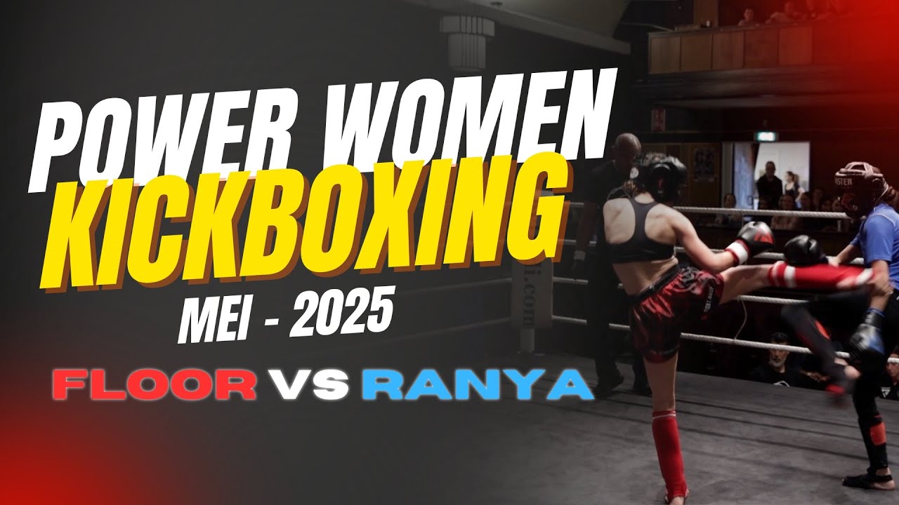 PowerWomen Kickboxing | Floor Van den Berg VS Ranya Akbel | Mei - 2025