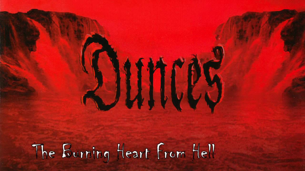 Dunces - The Burning Heart From Hell
