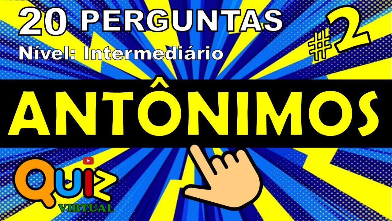 QUIZ DE ANTÔNIMOS | QUIZ DE LÍNGUA PORTUGUESA