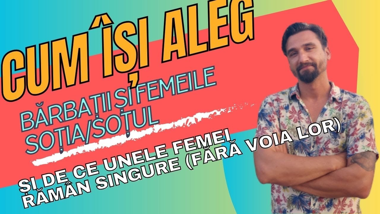 Cum isi aleg barbatii si femeile sotul sau sotia si de ce unele femei raman singure
