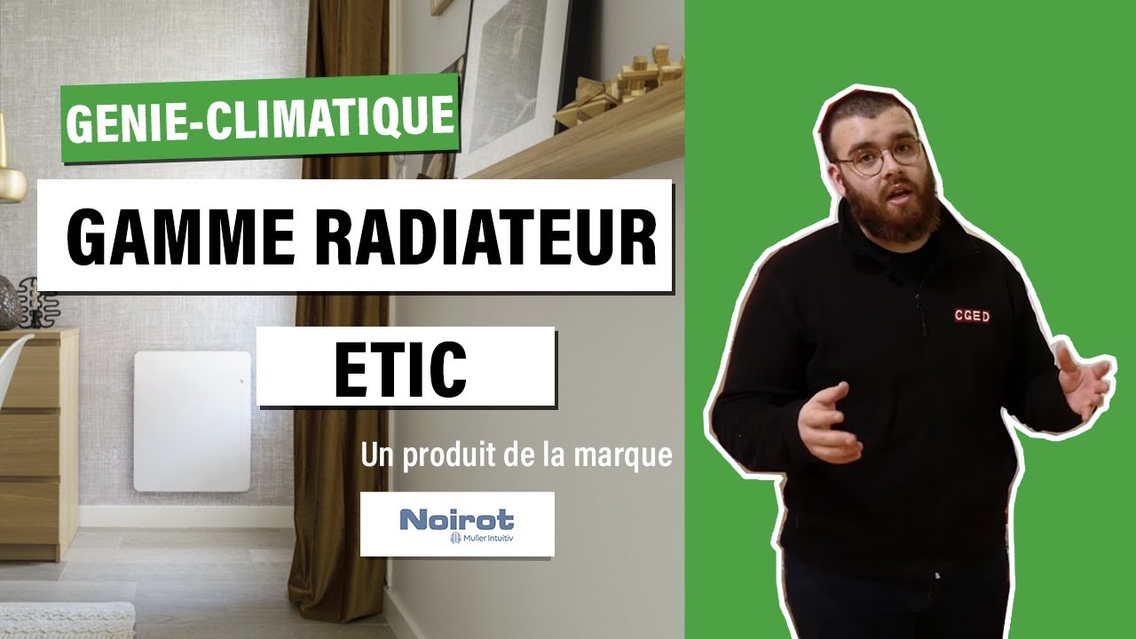 CGED vous présente la gamme de radiateur Etic de Noirot