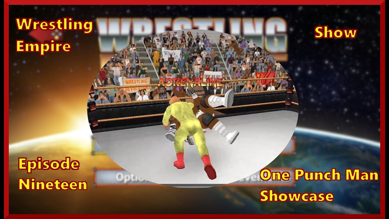 Wrestling Empire Episode Nineteen One Punch Man Showcase