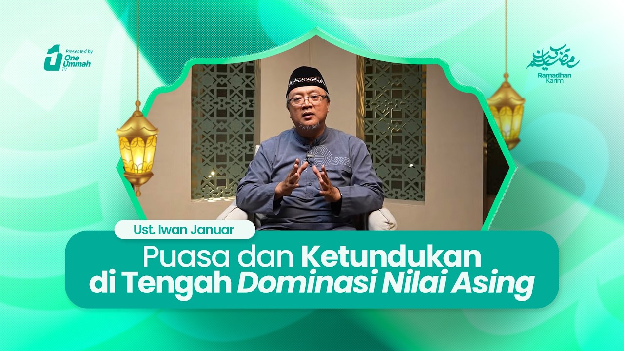 Puasa dan Ketundukan di Tengah Dominasi Nilai Asing | Ramadan Karim 1447 H