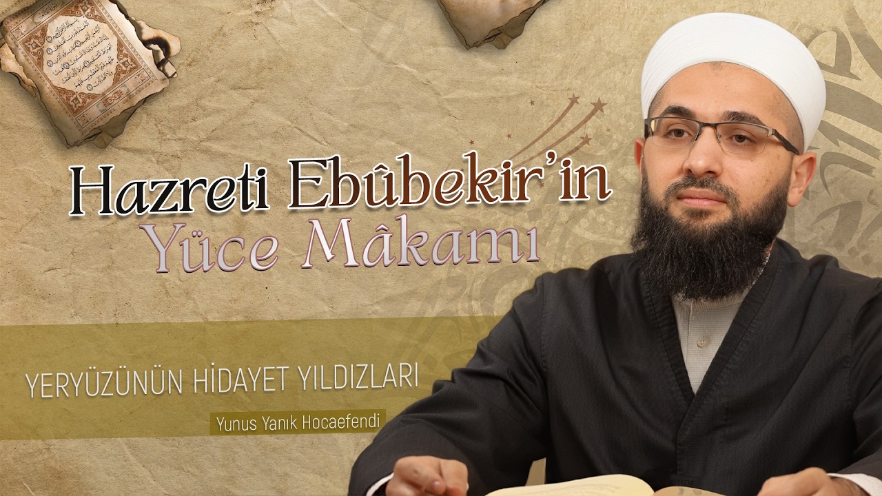 Hazreti Ebubekir (Radıyallâhu Anh) | Yeryüzünün Hidayet Yıldızları