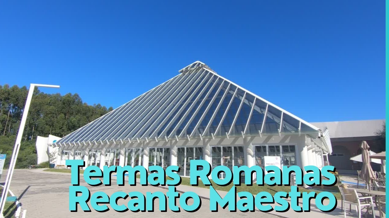 TERMAS ROMANAS RECANTO MAESTRO