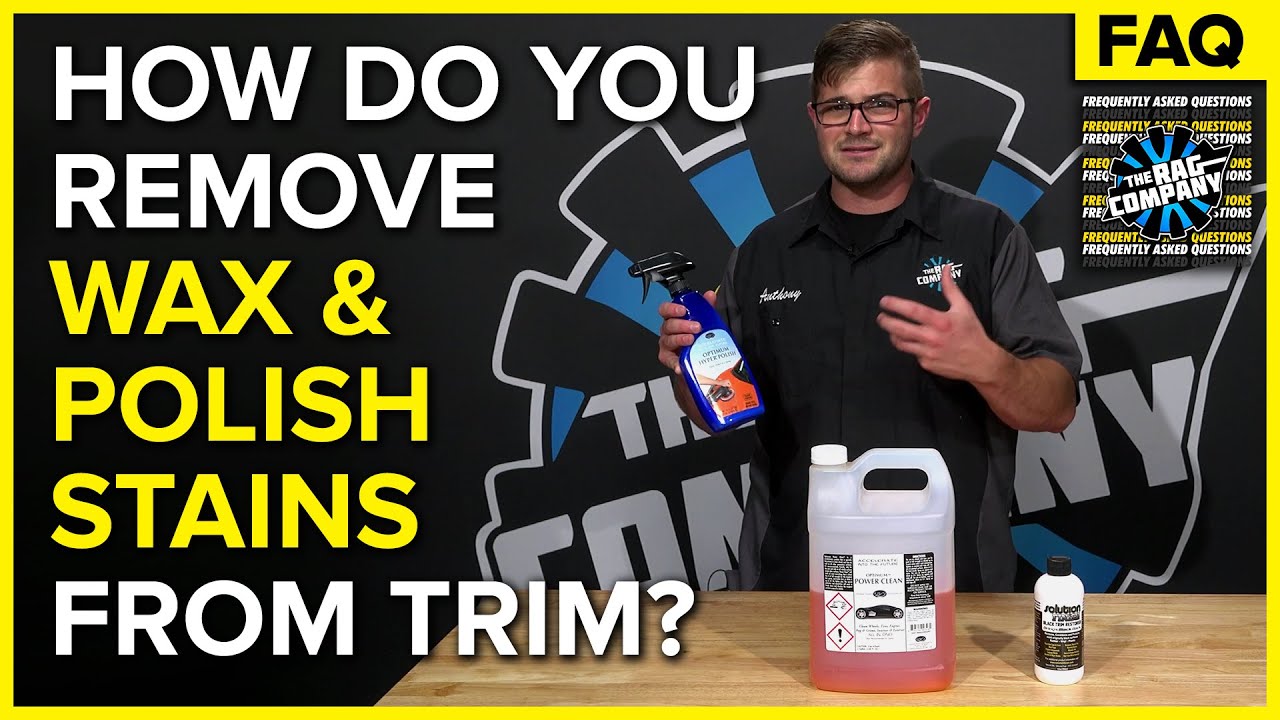 How Do You Remove Wax & Polish Stains From Vehicle Trim? | The Rag Company FAQ