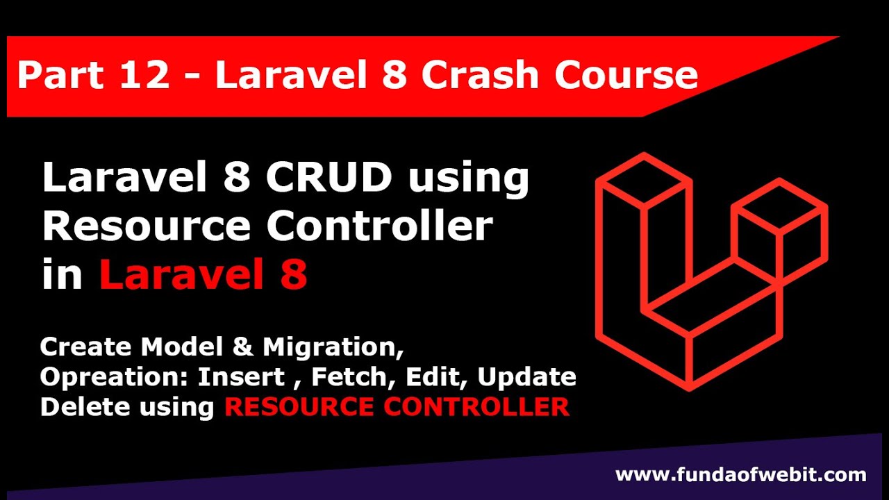 Laravel 8 Crash Course Part 12: Laravel 8 CRUD using Resource Controller | Insert Read Update Delete