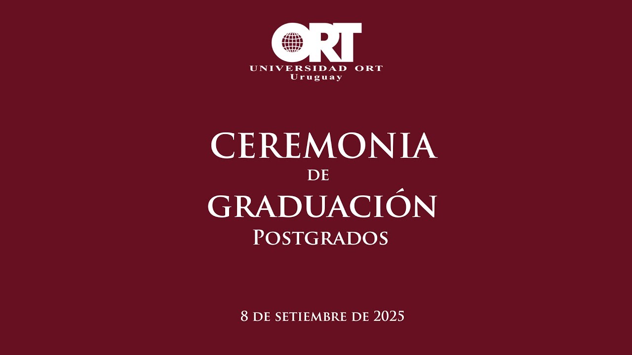 Transmisión en vivo | Ceremonia de Graduación de Postgrados 2025 de la Universidad ORT Uruguay