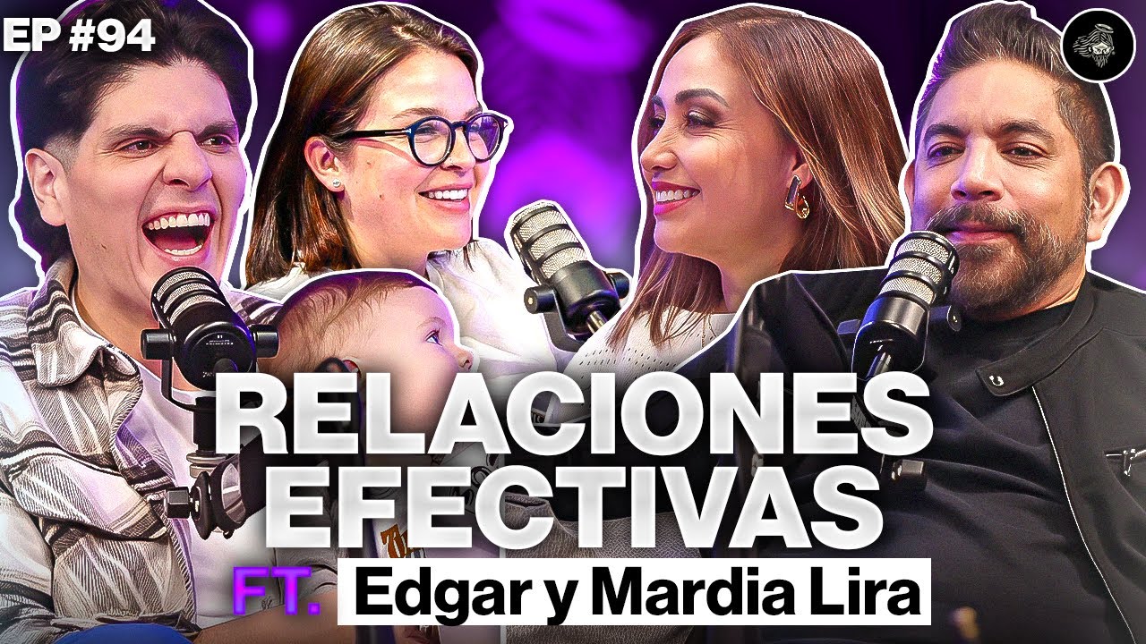 Relaciones efectivas ft.Edgar y Mardia Lira | Ep.94 #podcastcristiano