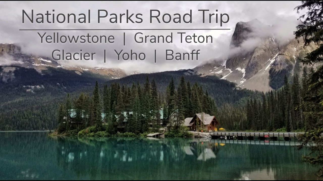 National Park Road Trip: Grand Teton, Yellowstone, Glacier, Banff & Yoho