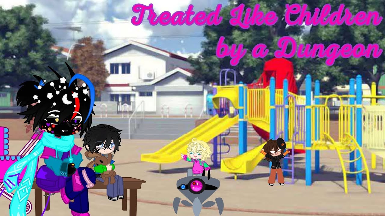 Treated Like Children by a Dungeon/Part 3/TLAB/TLAC/Gacha Club