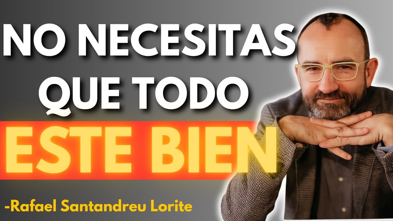 No necesitas que TODO est&eacute; BIEN para estar en PAZ | Rafael Santandreu