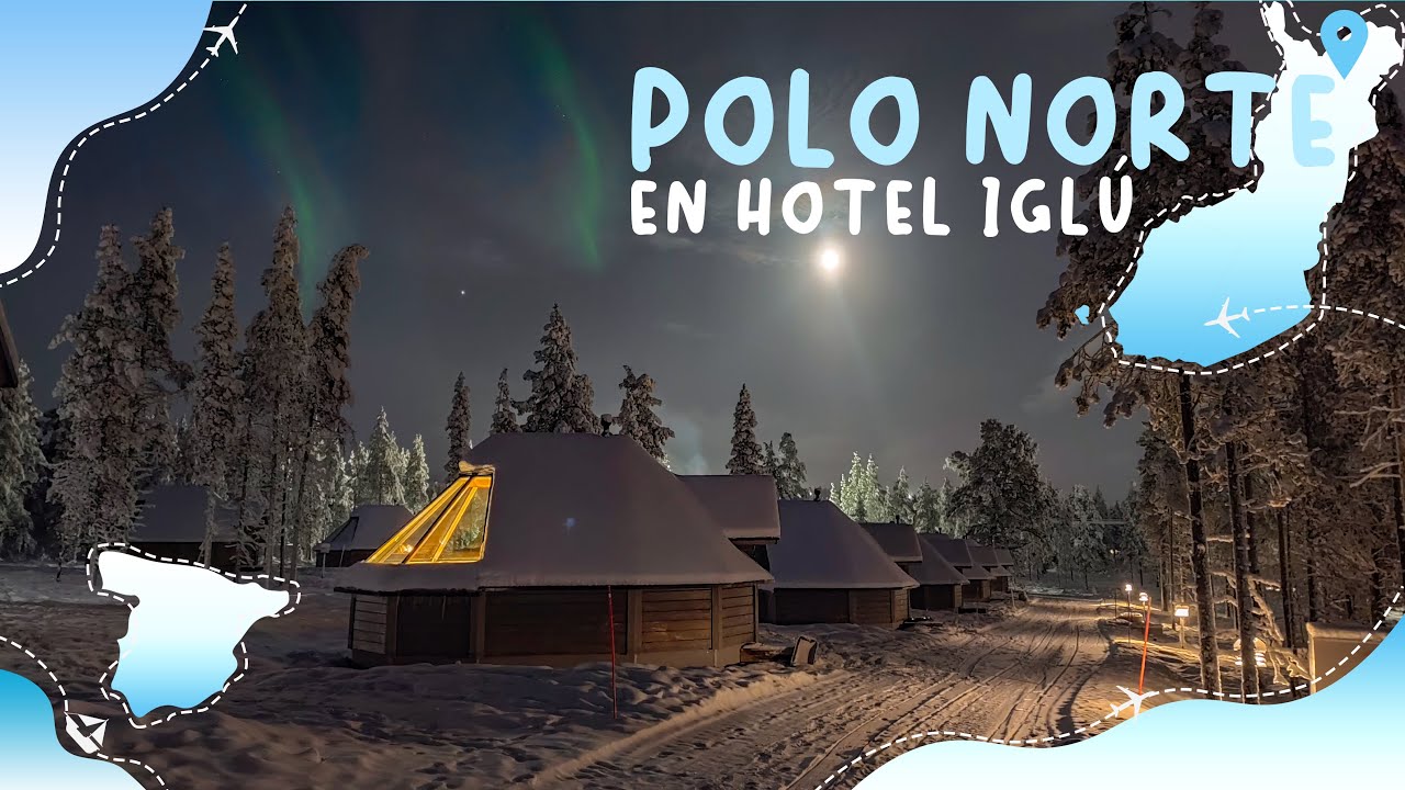 ¿Cómo es un HOTEL IGLÚ de LUJO bajo las AURORAS BOREALES? - Finlandia - Ep.3