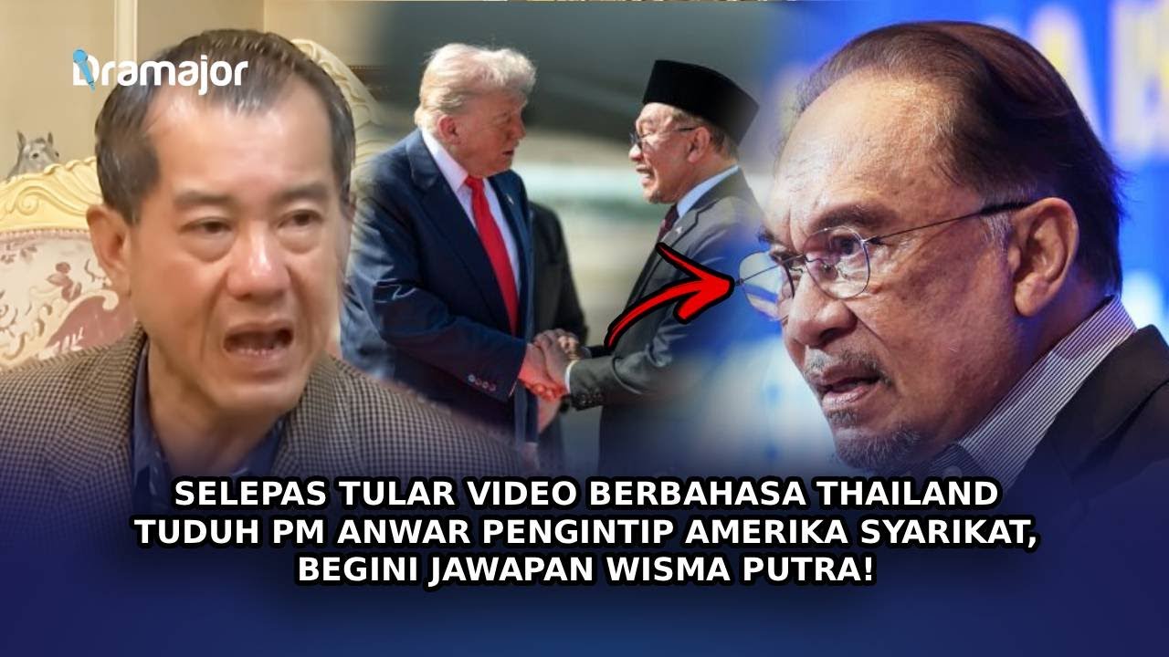 SELEPAS Tular Video Berbahasa Thailand Tuduh PM Anwar Pengintip Amerika, Begini Jawapan Wisma Putra!