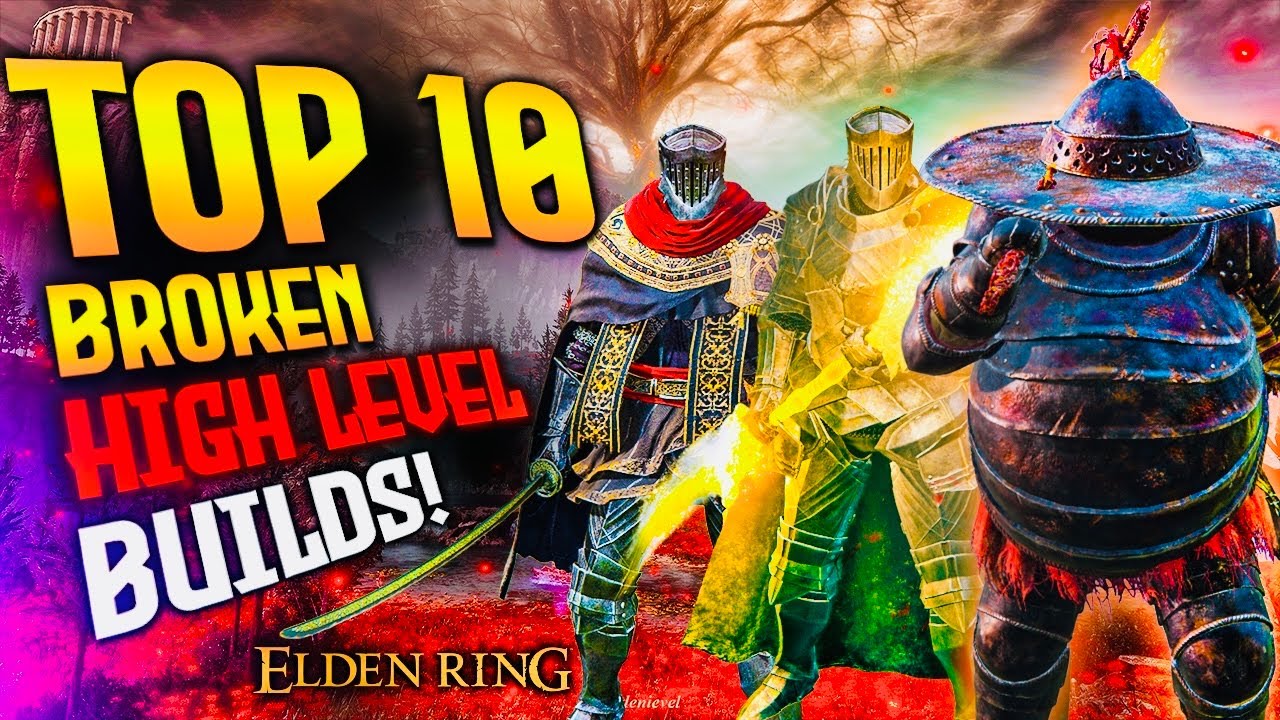 Elden Ring: Most Fun & Broken High/Max Level Builds Ranked!