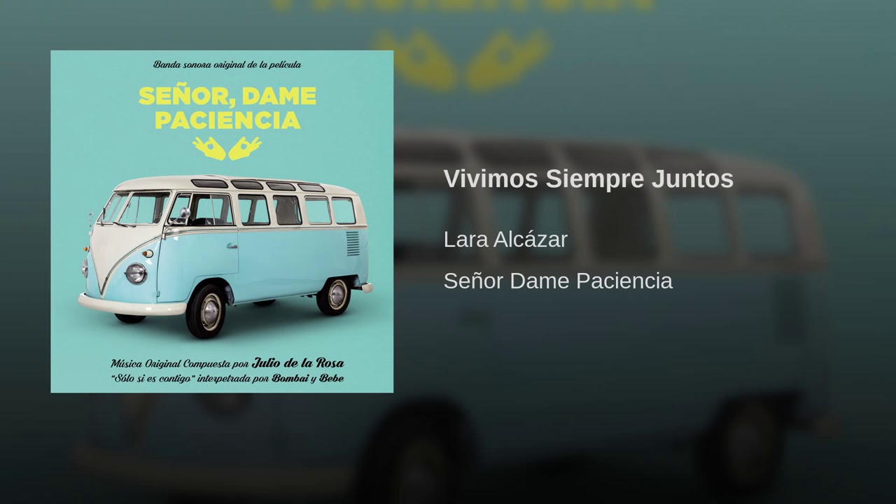 Lara Alcázar - Vivimos Siempre Juntos (BSO de la película Señor Dame Paciencia)
