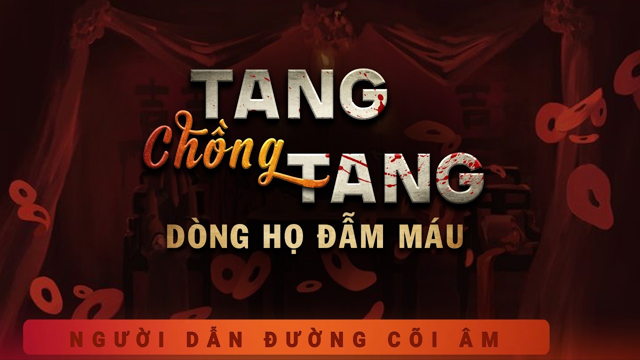 [R&Ugrave;NG RỢN] Truyện ma - Tang chồng tang - D&ograve;ng họ đẫm m&aacute;u - Mc Duy Thuận diễn đọc mới nhất