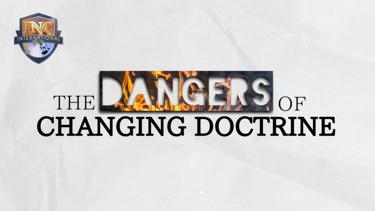 The Dangers of Changing Doctrine | INC International Edition