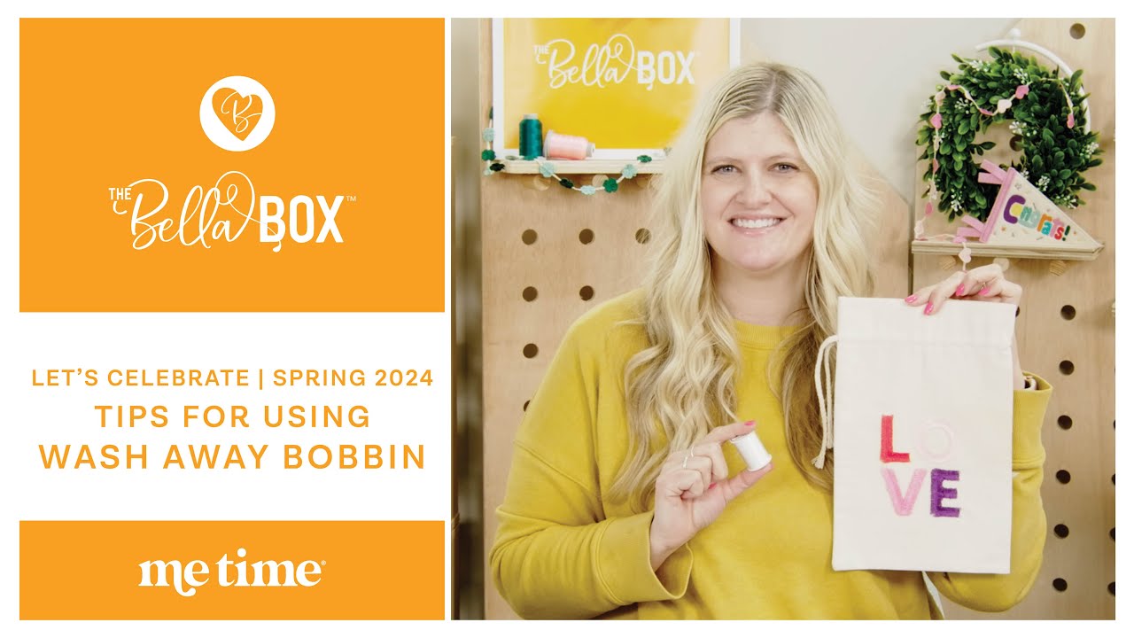 Bella Box: Tips for Using Wash-Away Bobbin - Let's Celebrate Spring 2024