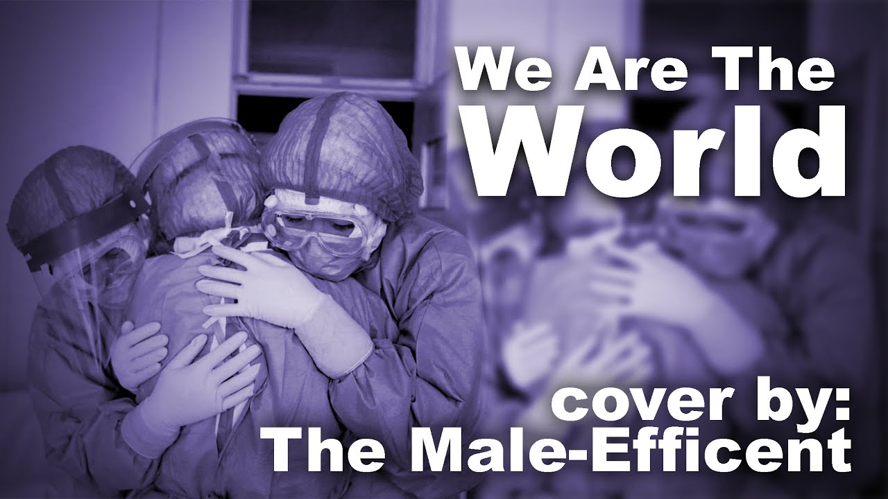 We Are The World Cover by The Male-Efficient