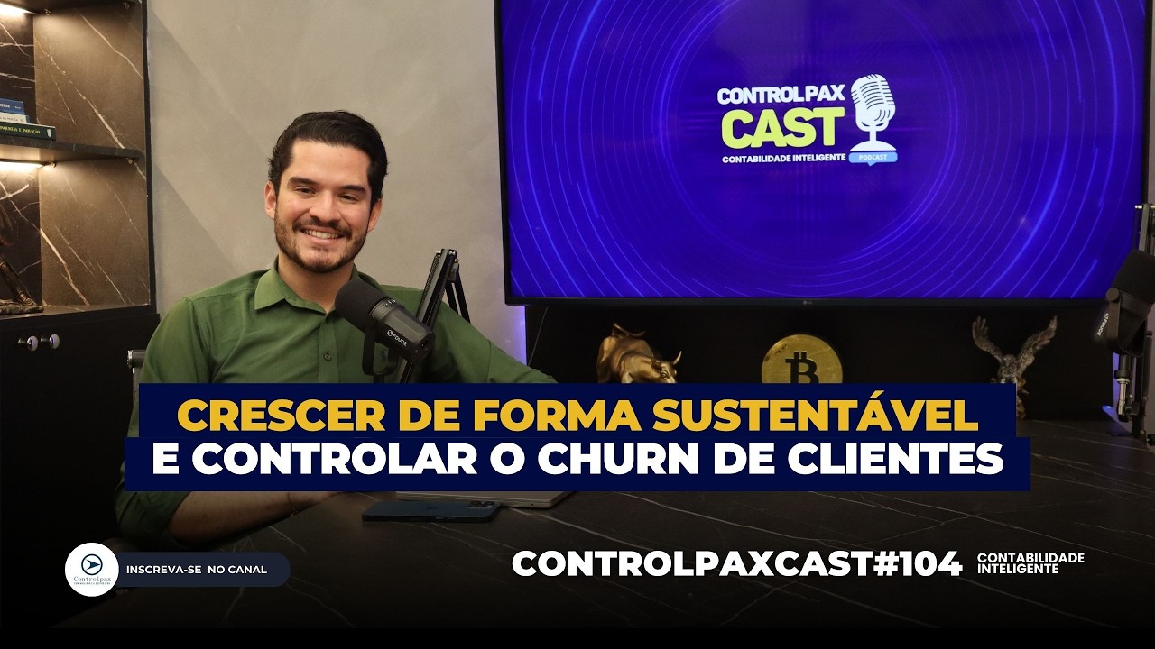 Controlpax Cast#104 | Sua empresa crescer de forma sustentável e controlar o churn de clientes.