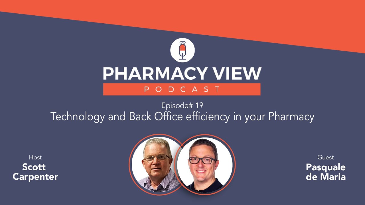 EP #19 - Pharmacy View Podcast - Technology and Back Office efficiency in your Pharmacy