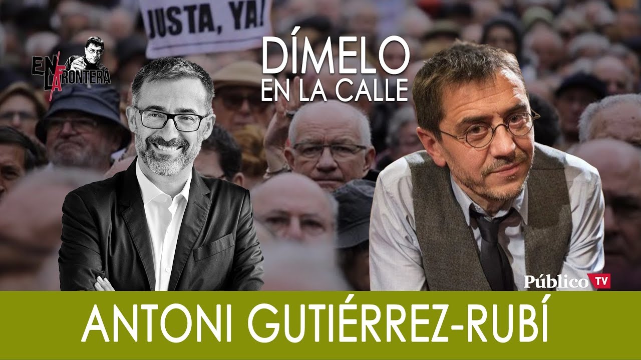 #EnLaFrontera275 - ¡Dímelo en la calle! Juan Carlos Monedero con Antoni Gutiérrez-Rubí