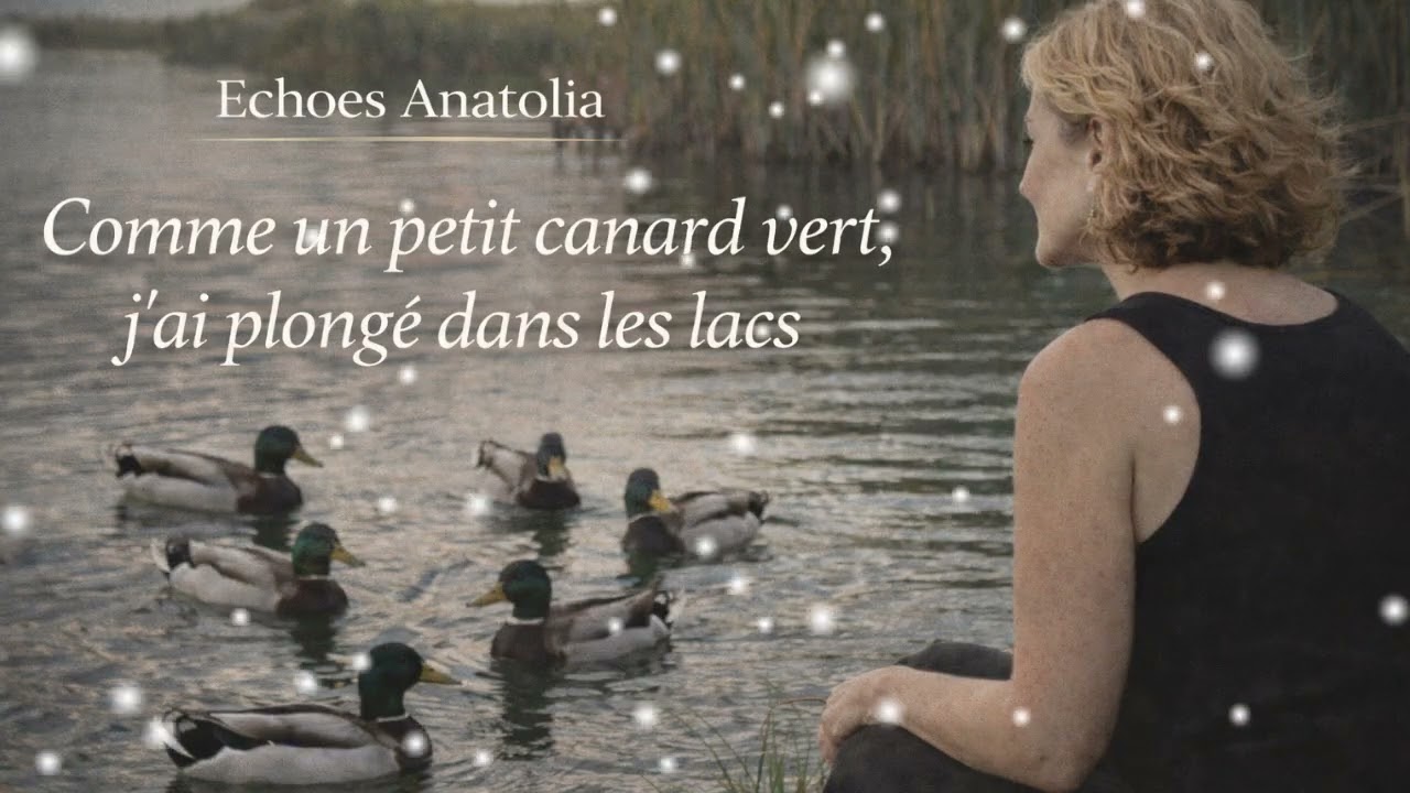 Comme le Canard Vert, J’ai Plongé dans les Lacs (Chanson traditionnelle d’Anatolie)