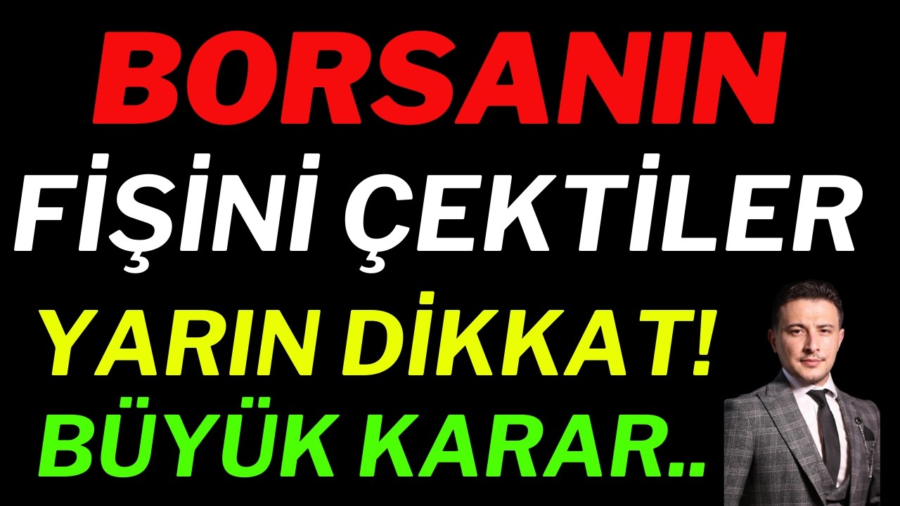 Borsayı Sert Vurabilir! Borsanın Fişini Çektiler! Yarın Dikkat